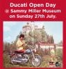 This weekend is the Sammy Miller Ducati Day Sunday 27th July. See events pages on the message board for more details.